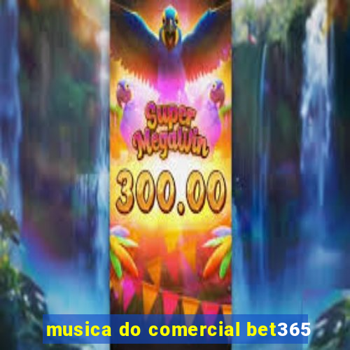 musica do comercial bet365